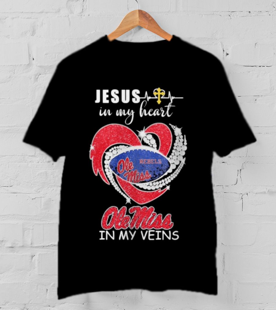 Jesus In My Heart Ole Miss Rebels In My Veins T-Shirt