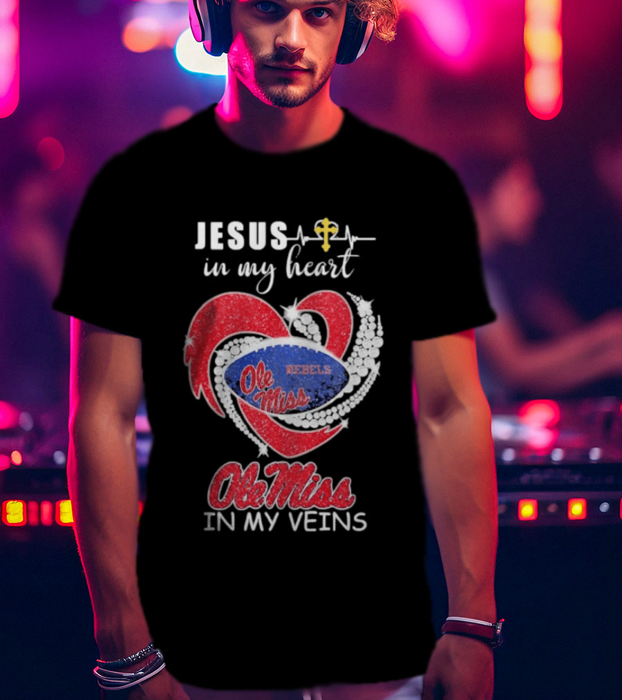 Jesus In My Heart Ole Miss Rebels In My Veins T-Shirt