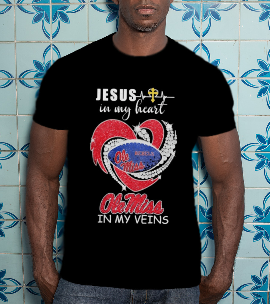 Jesus In My Heart Ole Miss Rebels In My Veins T-Shirt