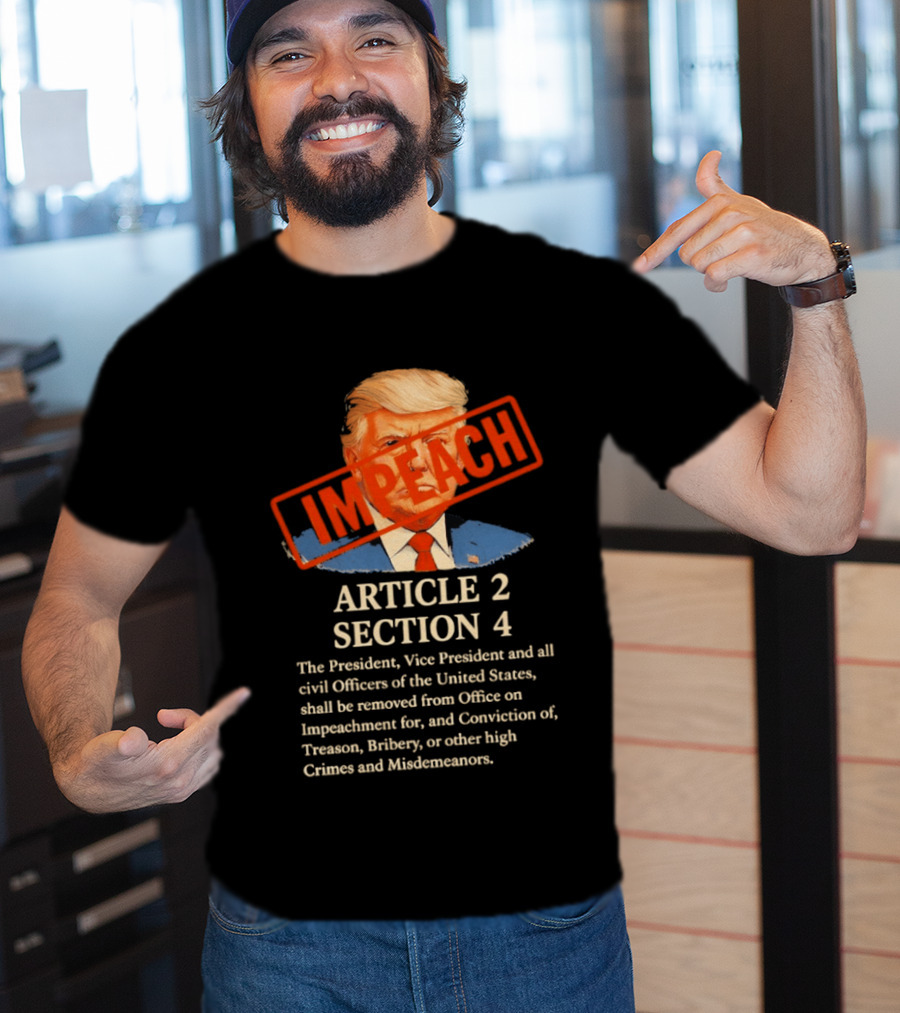 Donald Trump Impeach Article 2 Section 4 President Vice President Civil Officers T-Shirt