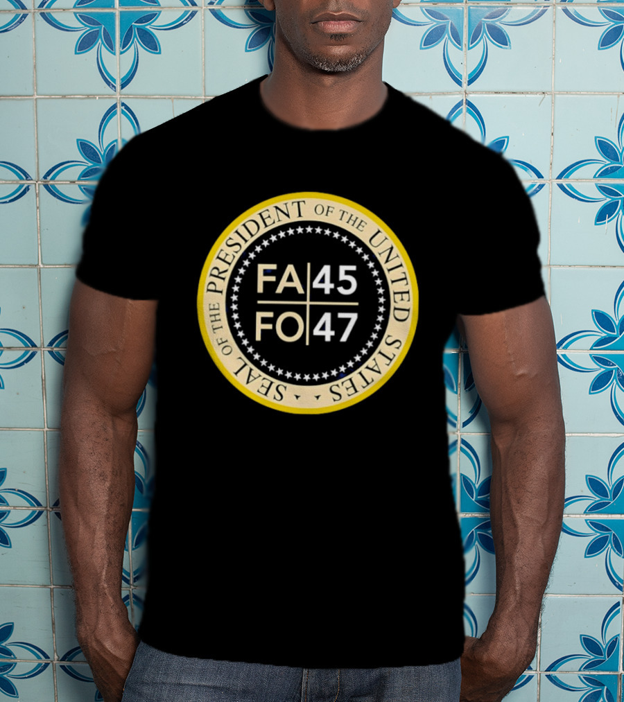 Seal Of The President Of The United States FA 45 FO 47 T-Shirt