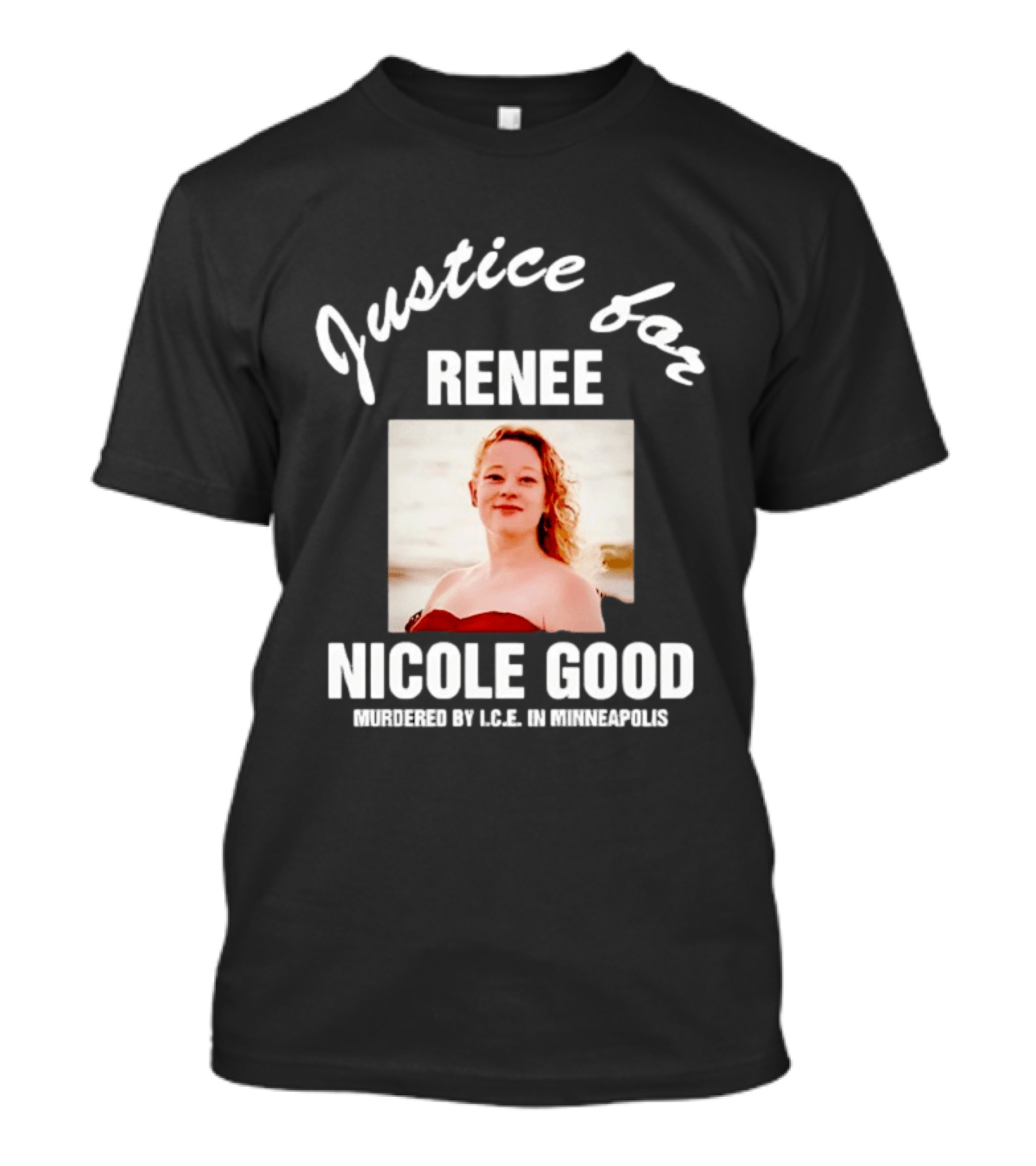 Justice For Renee Nicole Good Murdered By ICE In Minneapolis T-Shirt
