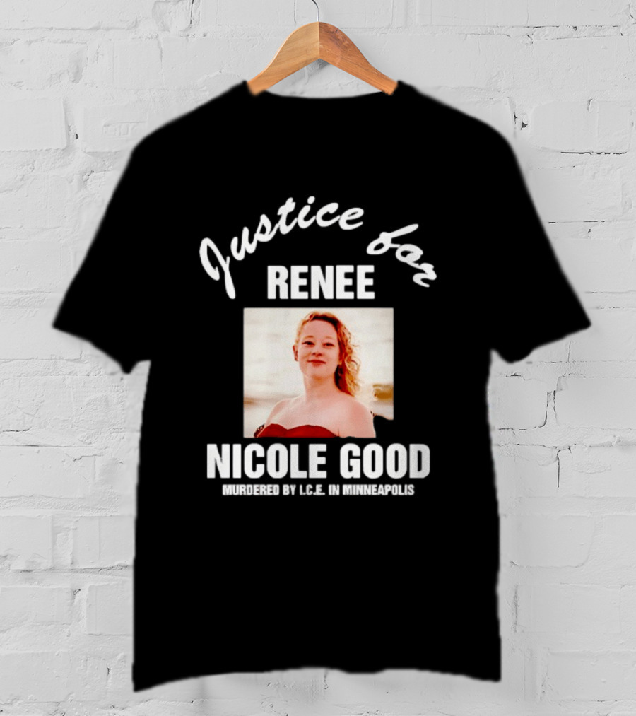 Justice For Renee Nicole Good Murdered By ICE In Minneapolis T-Shirt