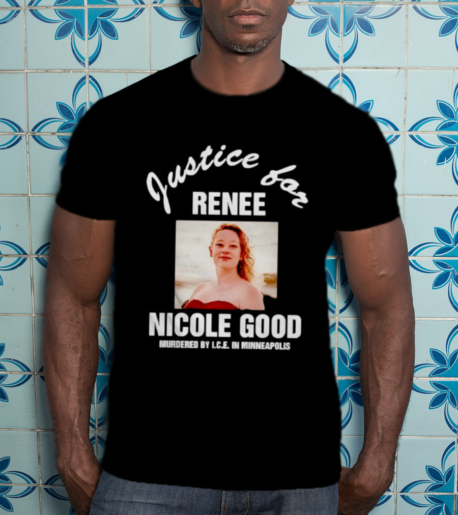 Justice For Renee Nicole Good Murdered By ICE In Minneapolis T-Shirt