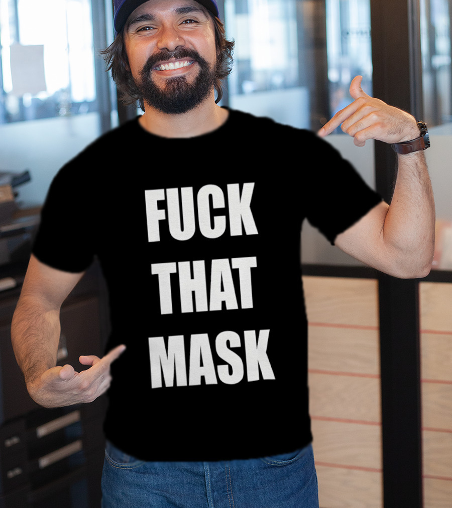 Fuck That Mask T-Shirt