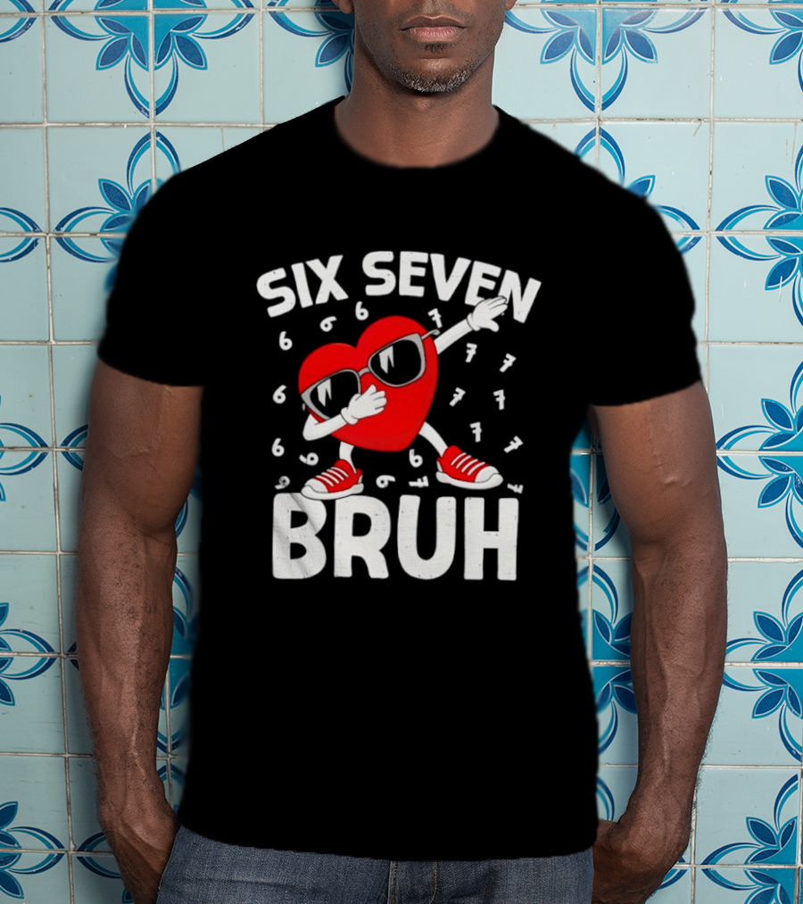 Heart Boys Six Seven Bruh Valentines Day Meme 6 7 T-Shirt