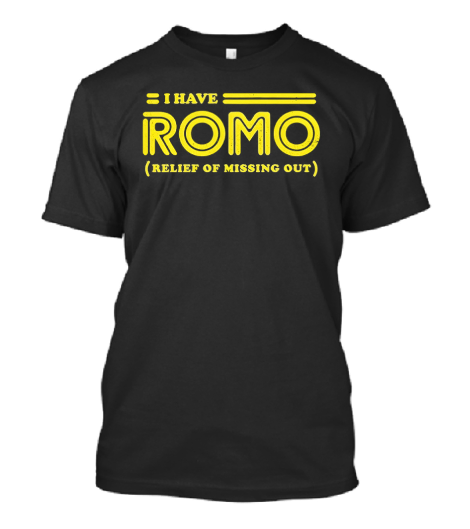 I Have ROMO Relief Of Missing Out T-Shirt