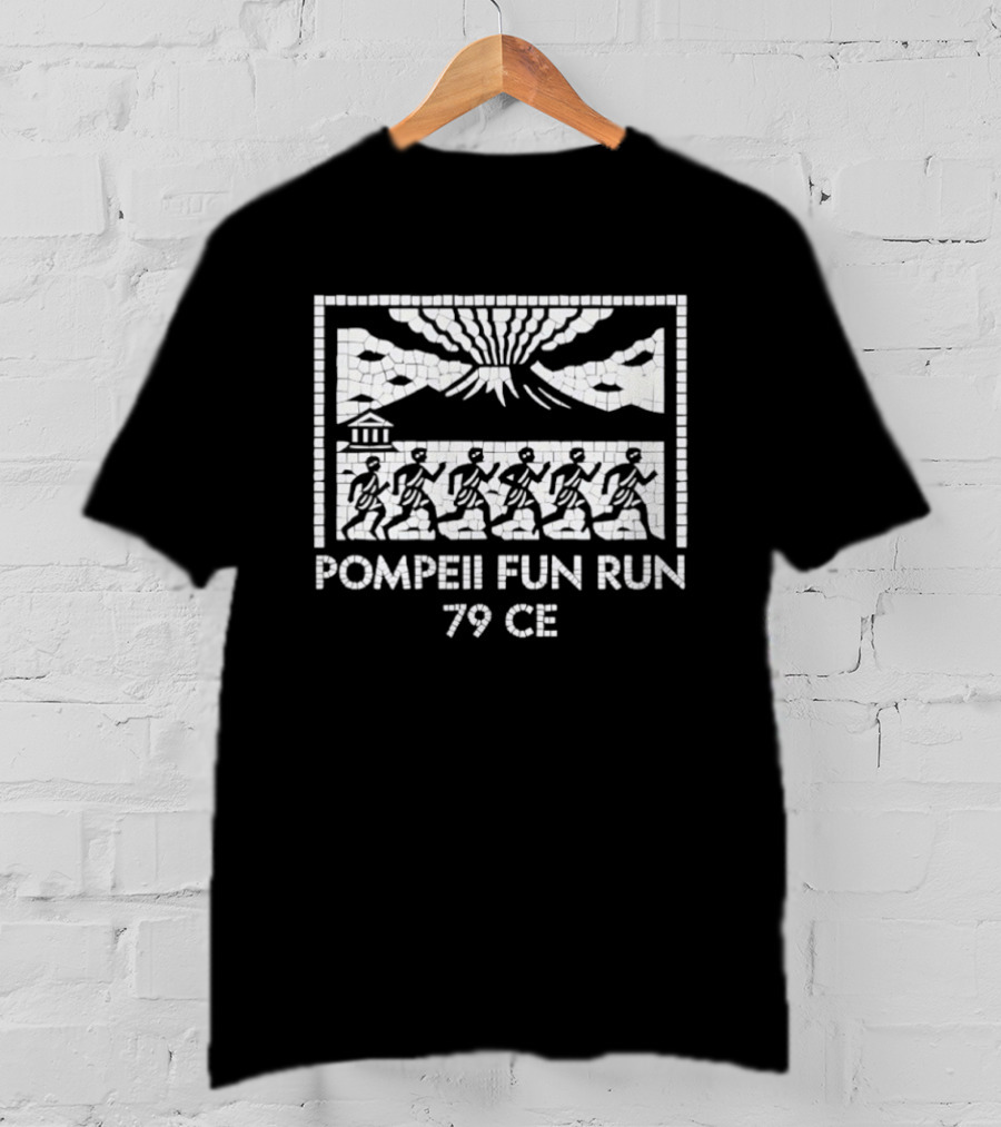 Pompeii Fun Run 79 CE Volcanic Eruption Marathon Comedy T-Shirt