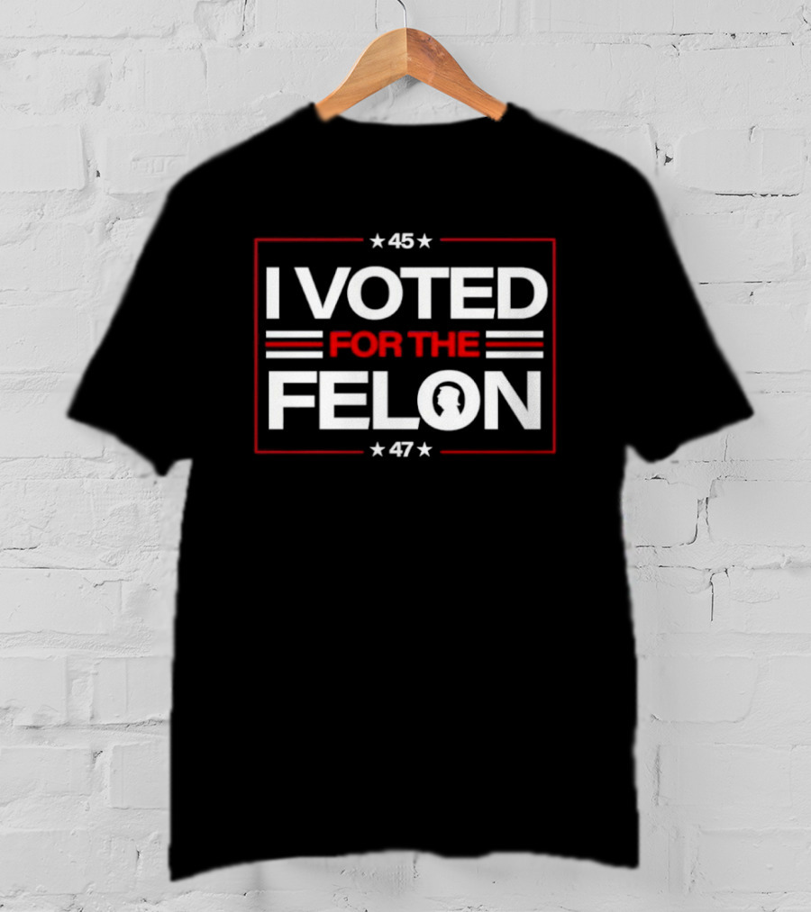 I Voted For The Felon 45 47 T-Shirt