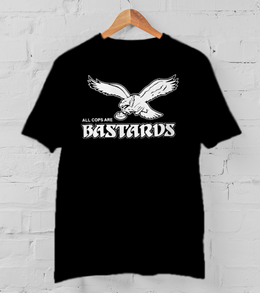 Philadelphia Eagle Inspired All Cops Are Bastards T-Shirt