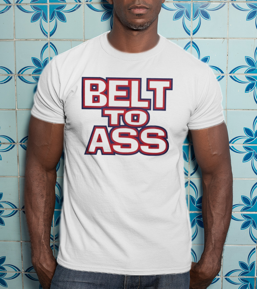 Belt To Ass Text Graphic Bold Red And Blue T-Shirt