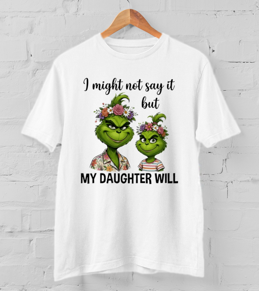 Grinch I Might Not Say It But My Daughter Will Floral Hair Mère Et Fille T-Shirt