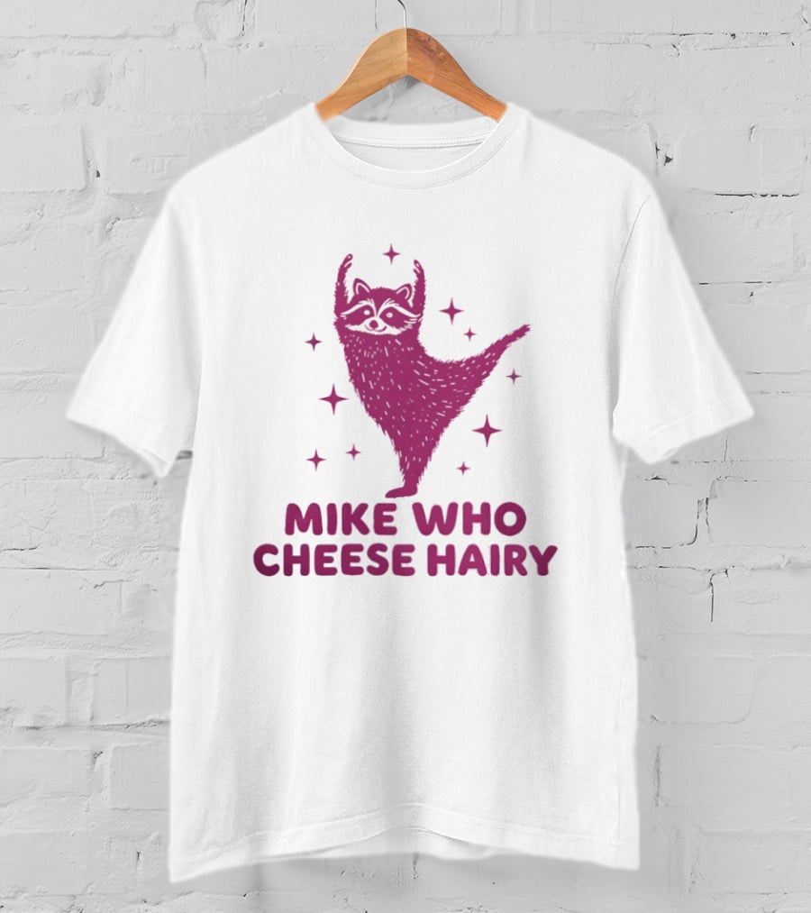 Mike Who Cheese Hairy Dancing Sloth Pun Humor T-Shirt