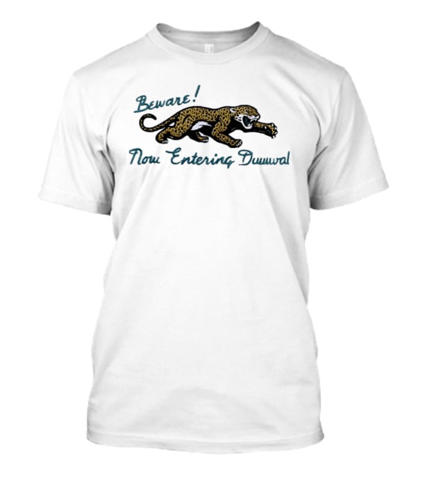 Beware Now Entering Duuuval Jaguar T-Shirt Beware Now Entering Duuuval Jaguar T-Shirt