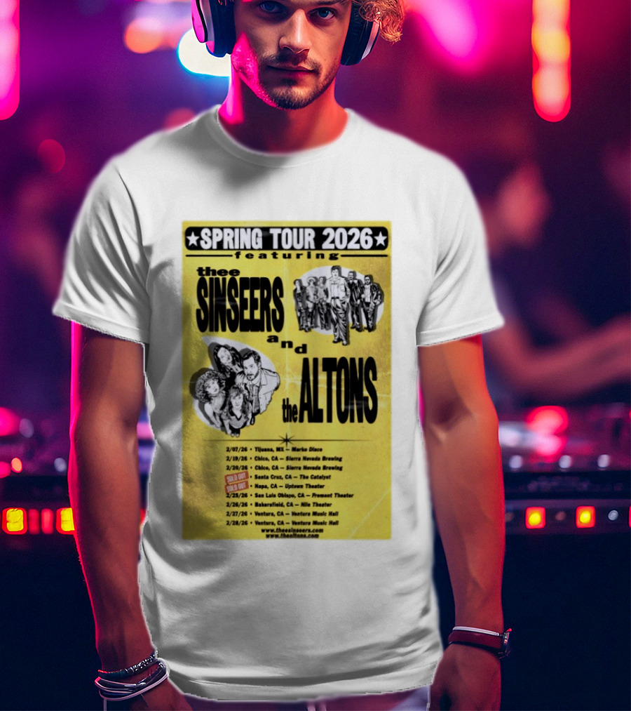 The Sinseers And The Altons Spring Tour 2026 Featuring Tijuana Chico Santa Cruz Napa San Luis Obispo Bakersfield Ventura T-Shirt