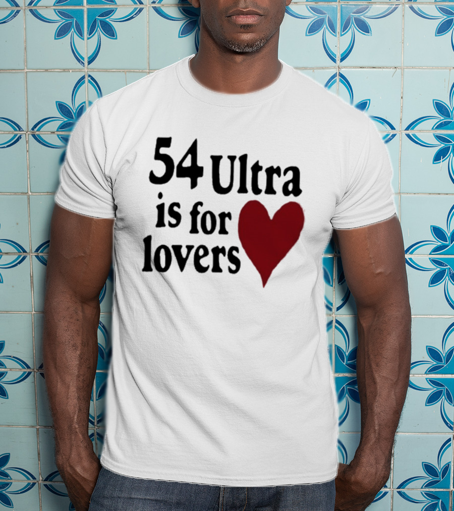 54 Ultra Is For Lovers Heart T-Shirt