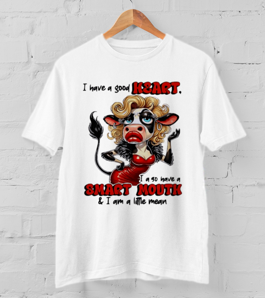 I Have A Good Heart I Also Have A Smart Mouth Cow Cartoon With Attitude T-Shirt