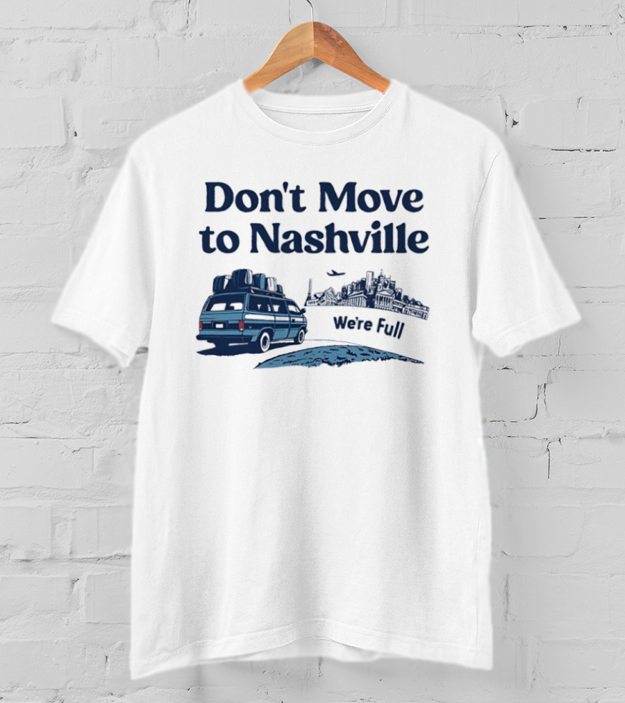 Don't Move To Nashville Van And City Silhouette We're Full Retro Travel T-Shirt