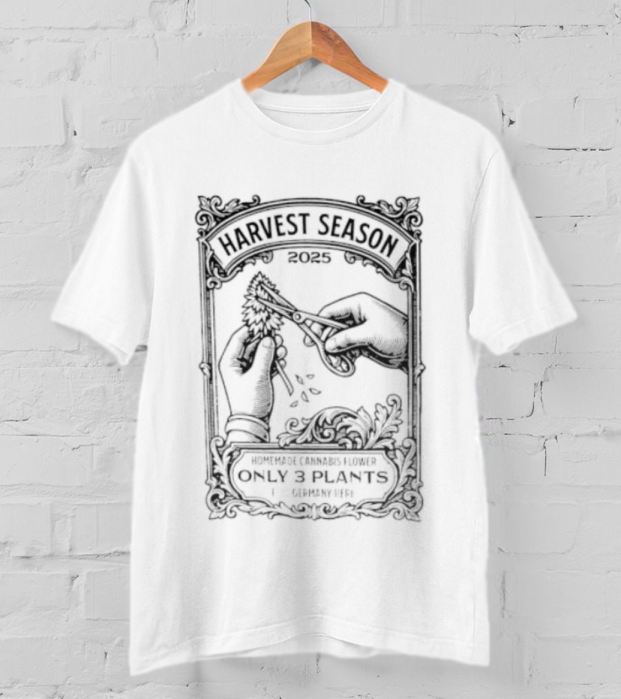 Harvest Season 2025 Homemade Cannabis Flower Only 3 Plants T-Shirt