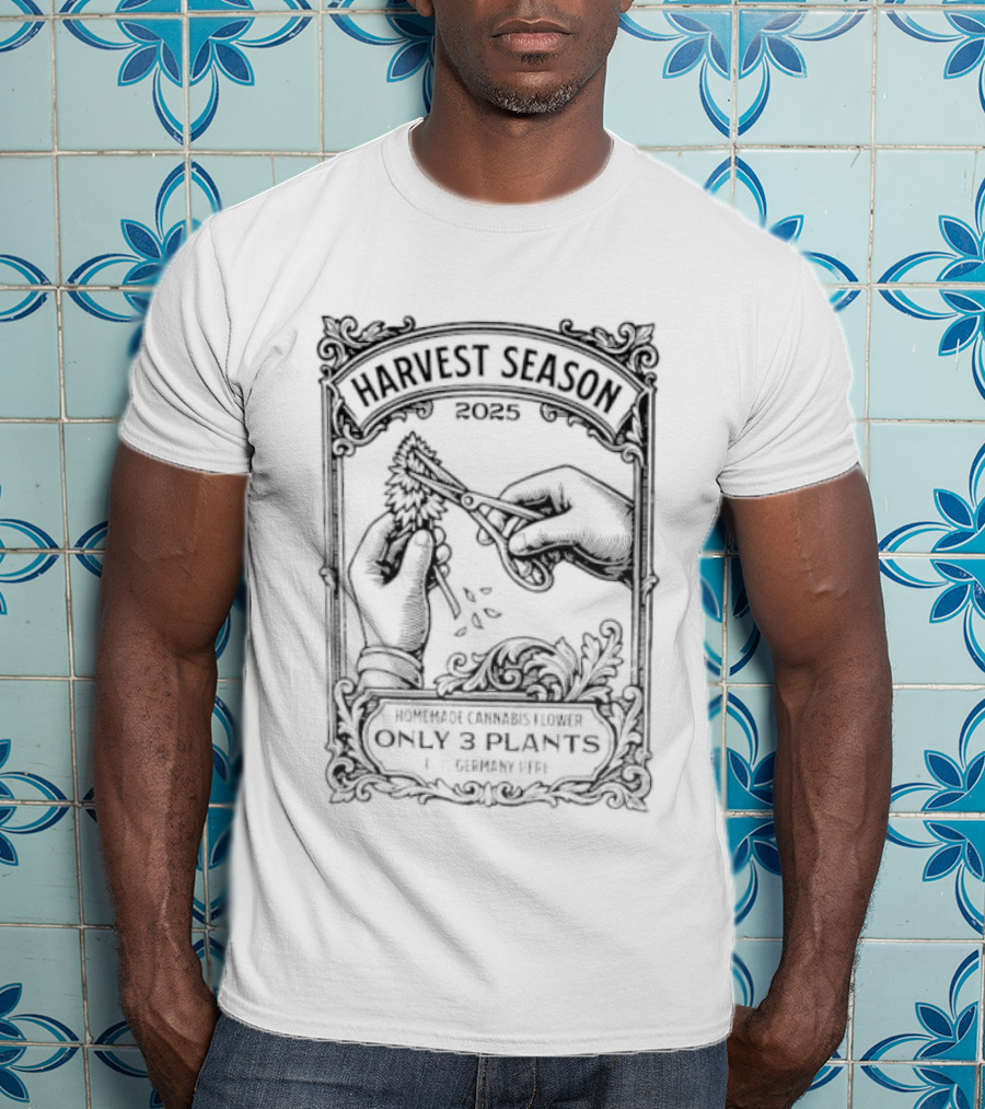 Harvest Season 2025 Homemade Cannabis Flower Only 3 Plants T-Shirt
