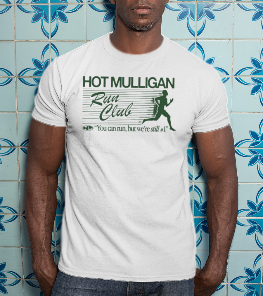 Hot Mulligan Run Club You Can Run But We're Still Number One T-Shirt