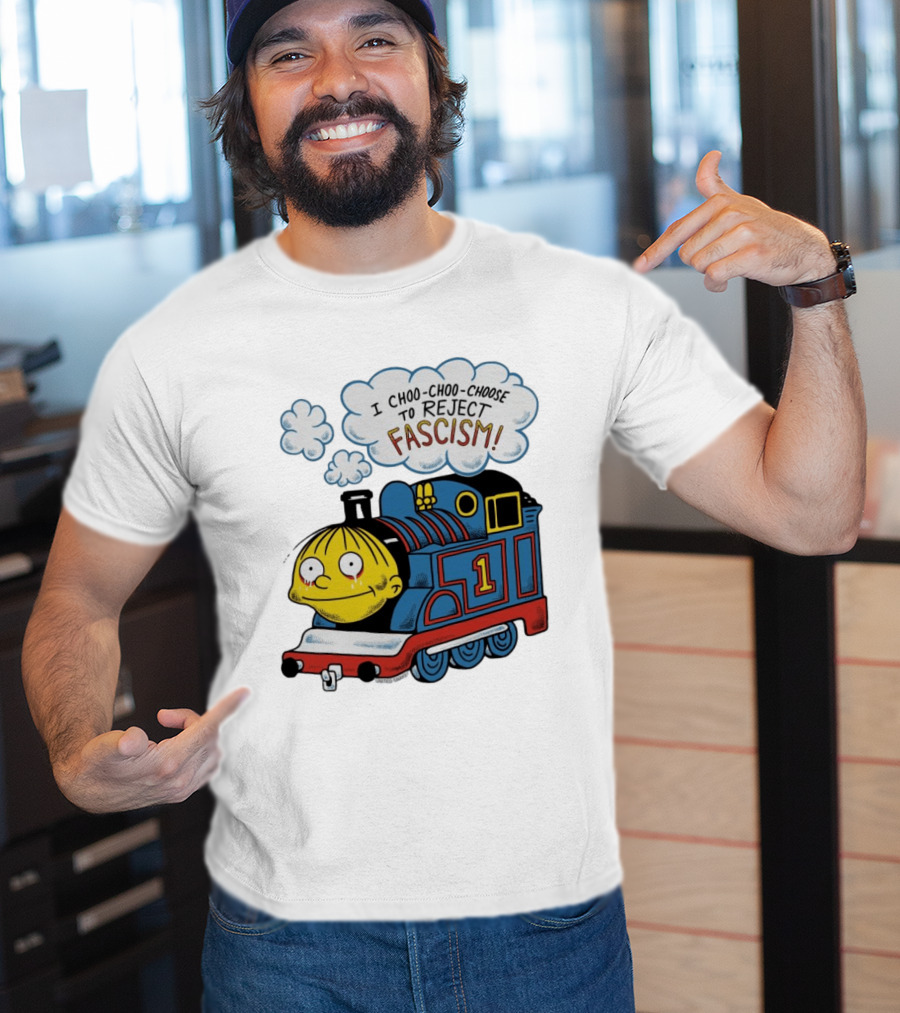 Ralph Wiggum I Choo Choo Choose To Reject Fascism Train T-Shirt