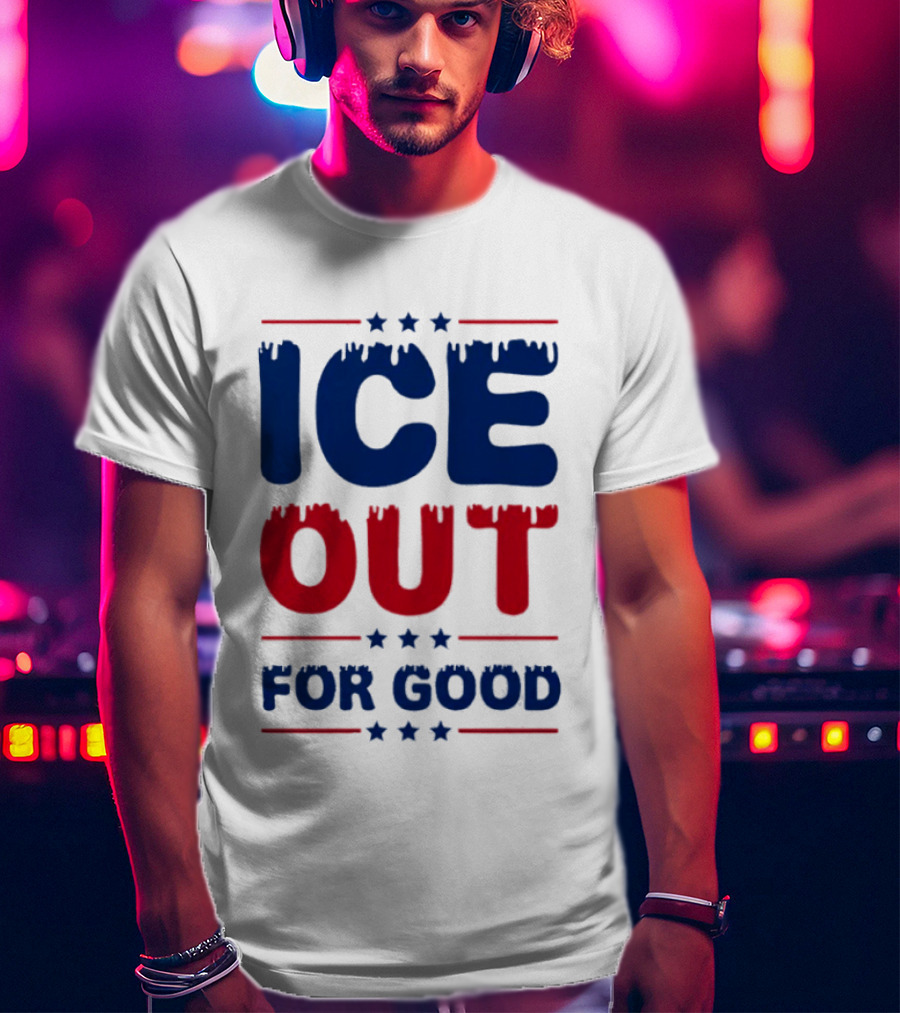 Ice Out For Good Protest Movement Activism T-Shirt