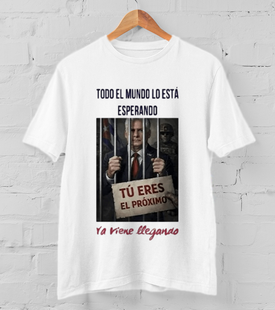 Miguel Díaz Canel Everyone Is Waiting For Him T-Shirt