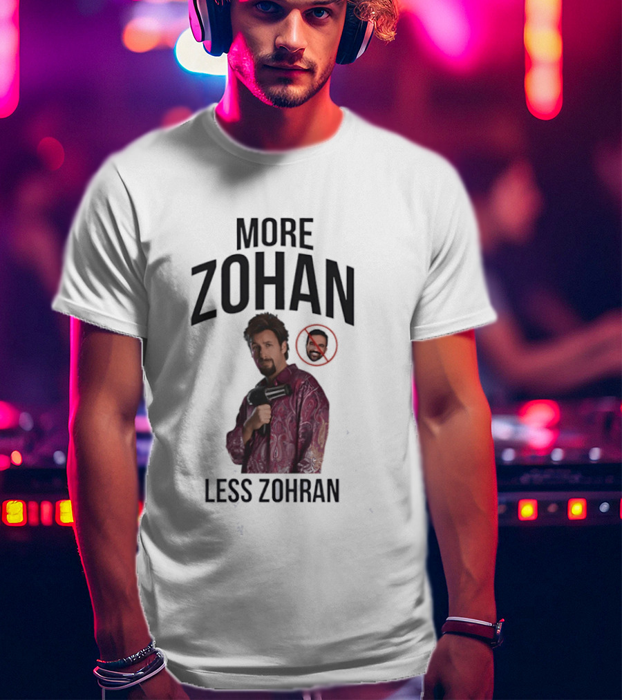 More Zohan Less Zohran Comedy Character Reference T-Shirt