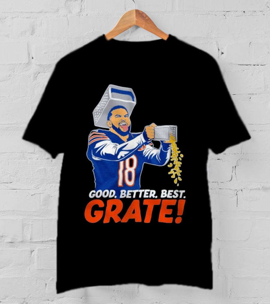 Caleb Williams Good Better Best Grate Chicago Bears Football Cheesy Grater T-Shirt