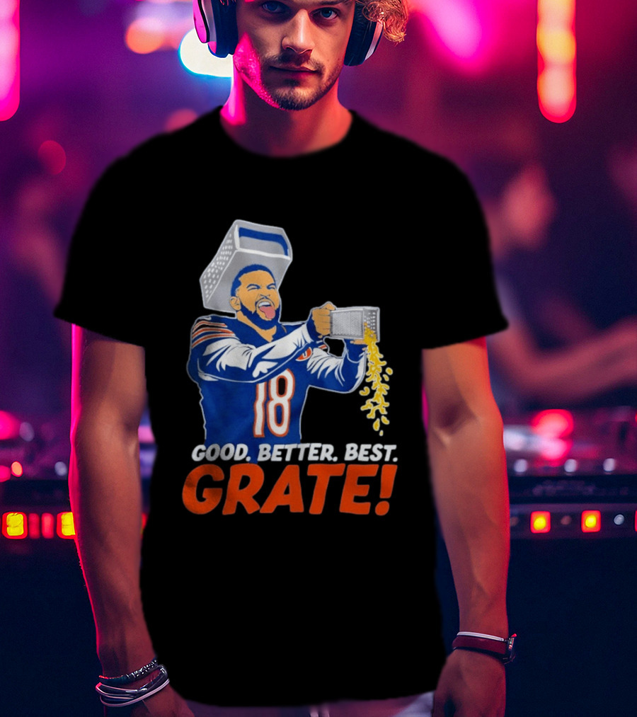 Caleb Williams Good Better Best Grate Chicago Bears Football Cheesy Grater T-Shirt