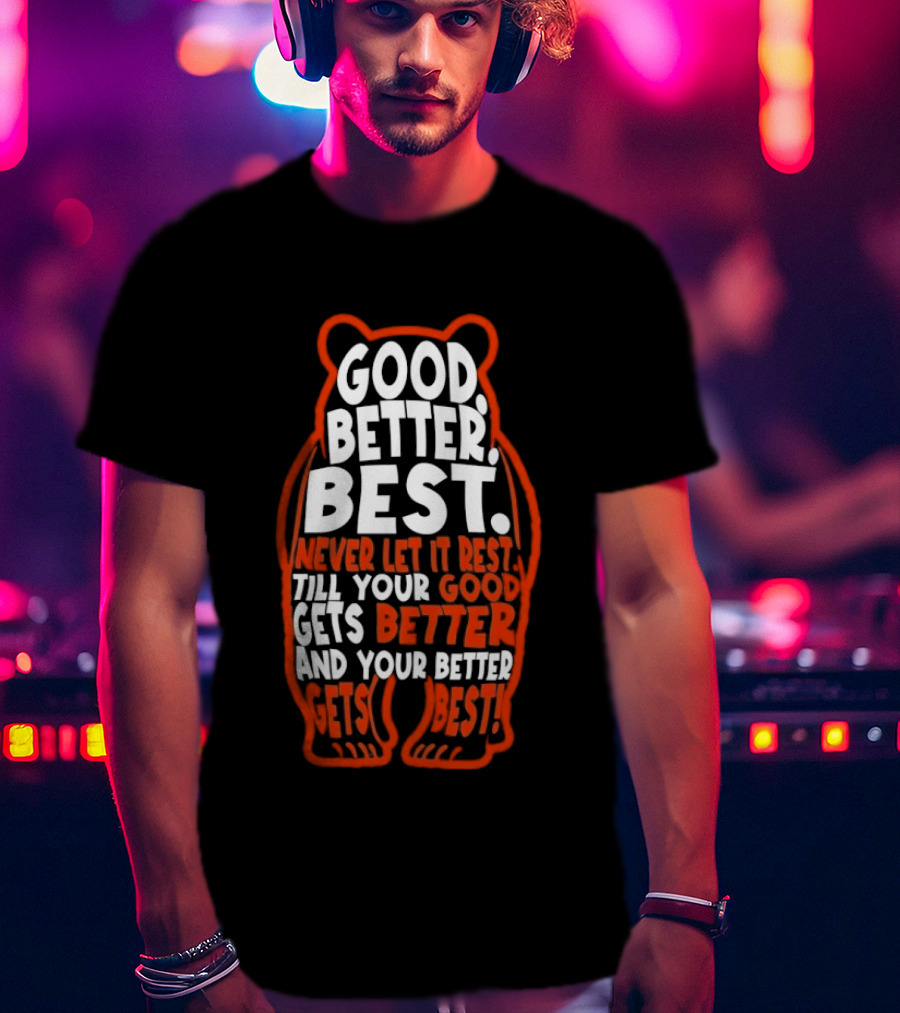 Good Better Best Bears Never Let It Rest Sports Football Motivational T-Shirt