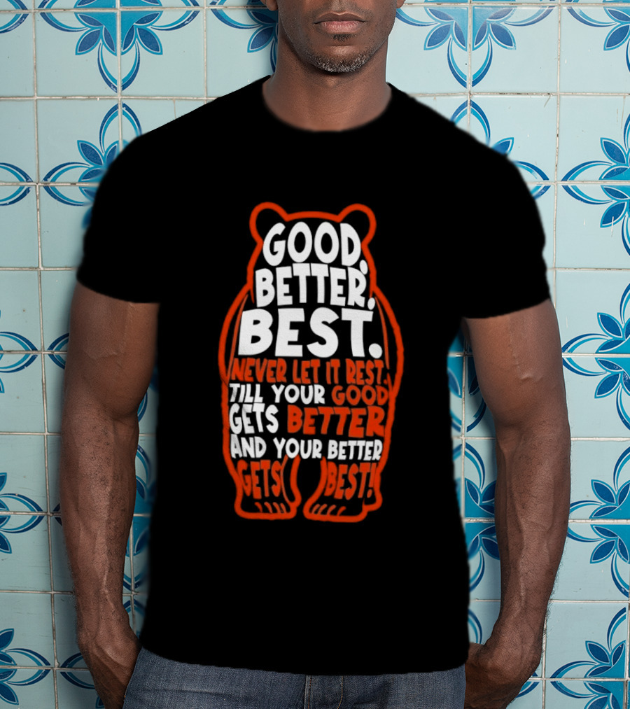 Good Better Best Bears Never Let It Rest Sports Football Motivational T-Shirt
