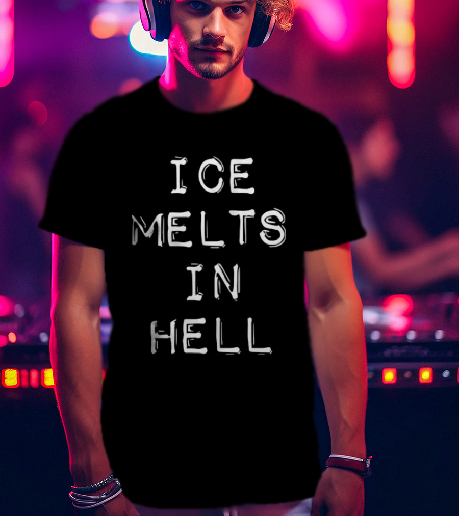 ICE Melts In Hell Bold White T-Shirt