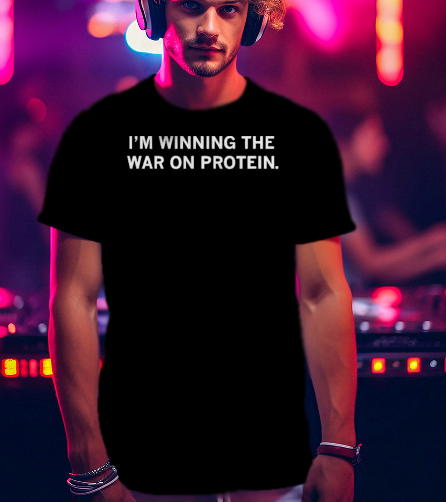 I'm Winning The War On Protein Eating Healthy Fitness Motivation T-Shirt