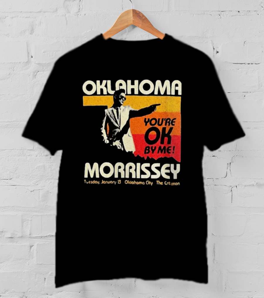 Oklahoma Morrissey January 13 2026 You're OK By Me Oklahoma City The Criterion T-Shirt
