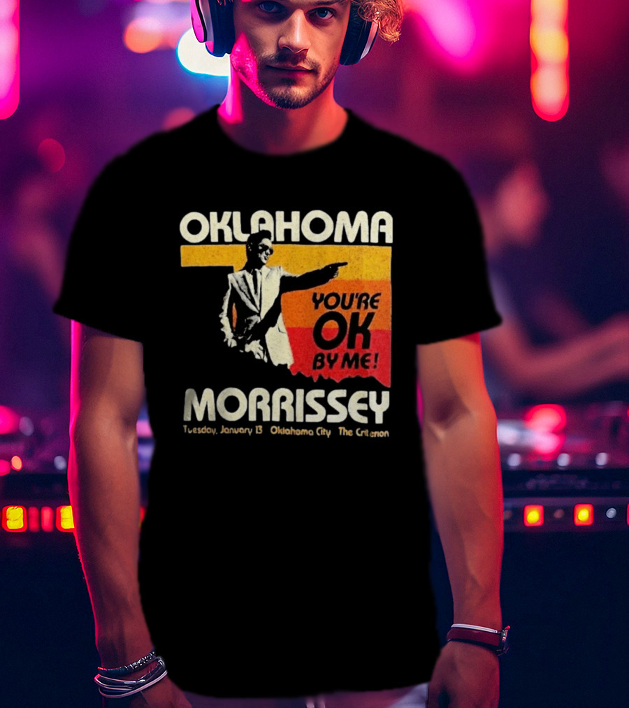 Oklahoma Morrissey January 13 2026 You're OK By Me Oklahoma City The Criterion T-Shirt