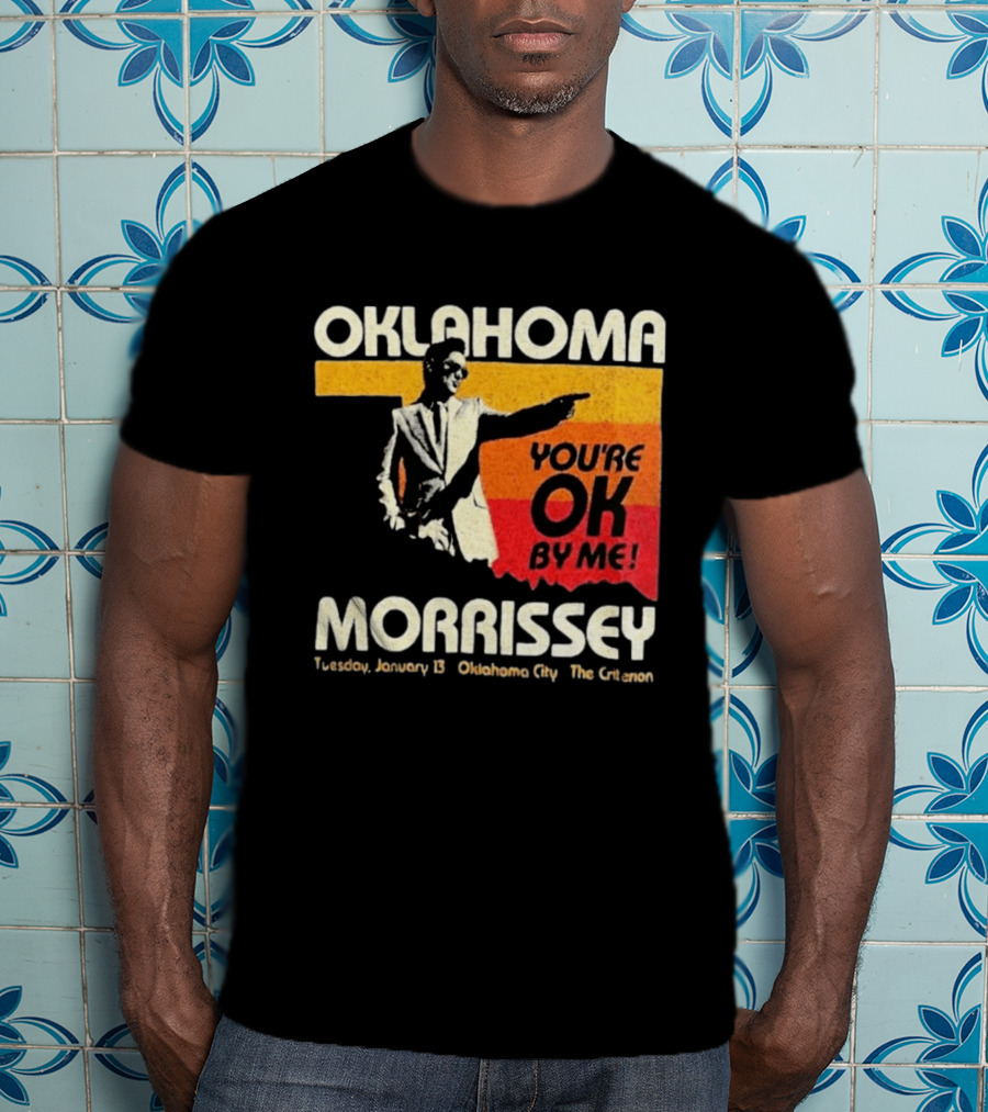 Oklahoma Morrissey January 13 2026 You're OK By Me Oklahoma City The Criterion T-Shirt