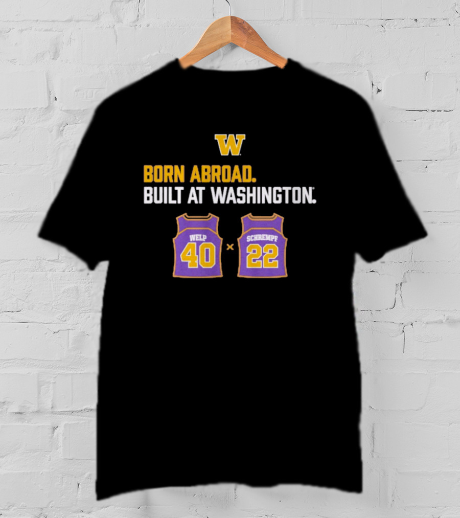Washington Huskies Born Abroad Built At Washington Welp 40 Schrempf 22 T-Shirt