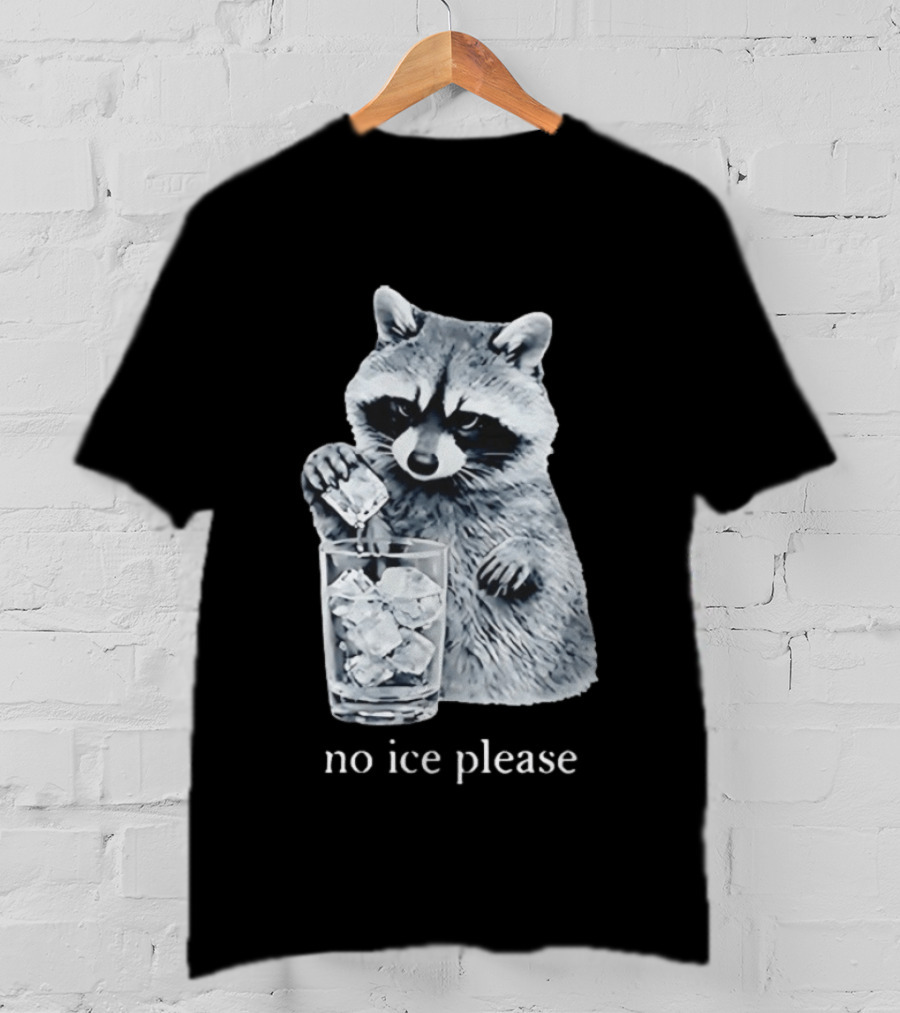 Raccoon Pouring Ice Into Glass No Ice Please T-Shirt
