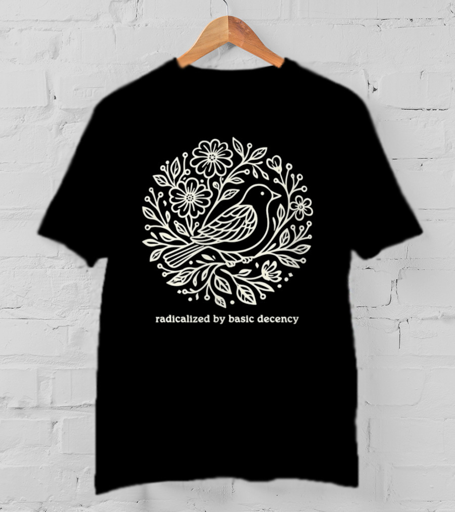 Radicalized By Basic Decency Bird Floral Circle T-Shirt