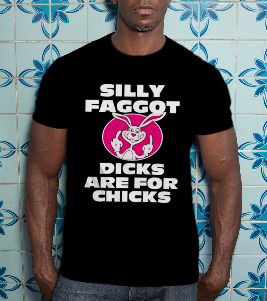 Silly Faggot Dicks Are For Chicks Funny Rabbit Middle Finger T-Shirt