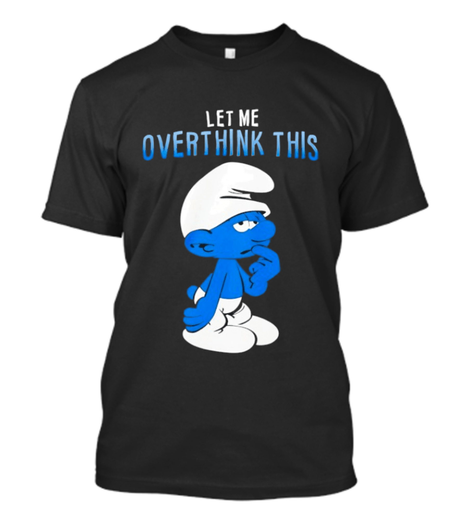 Smurfs Let Me Overthink This T-Shirt