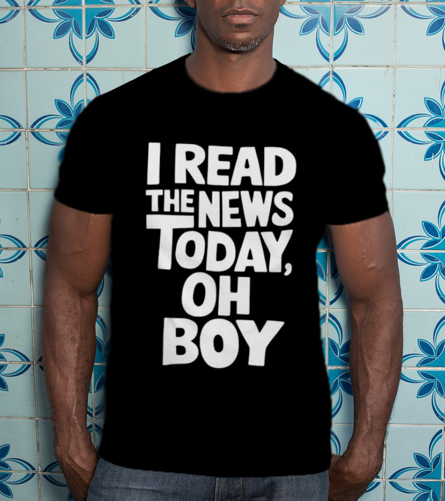 I Read The News Today Oh Boy Lyrics Reference T-Shirt
