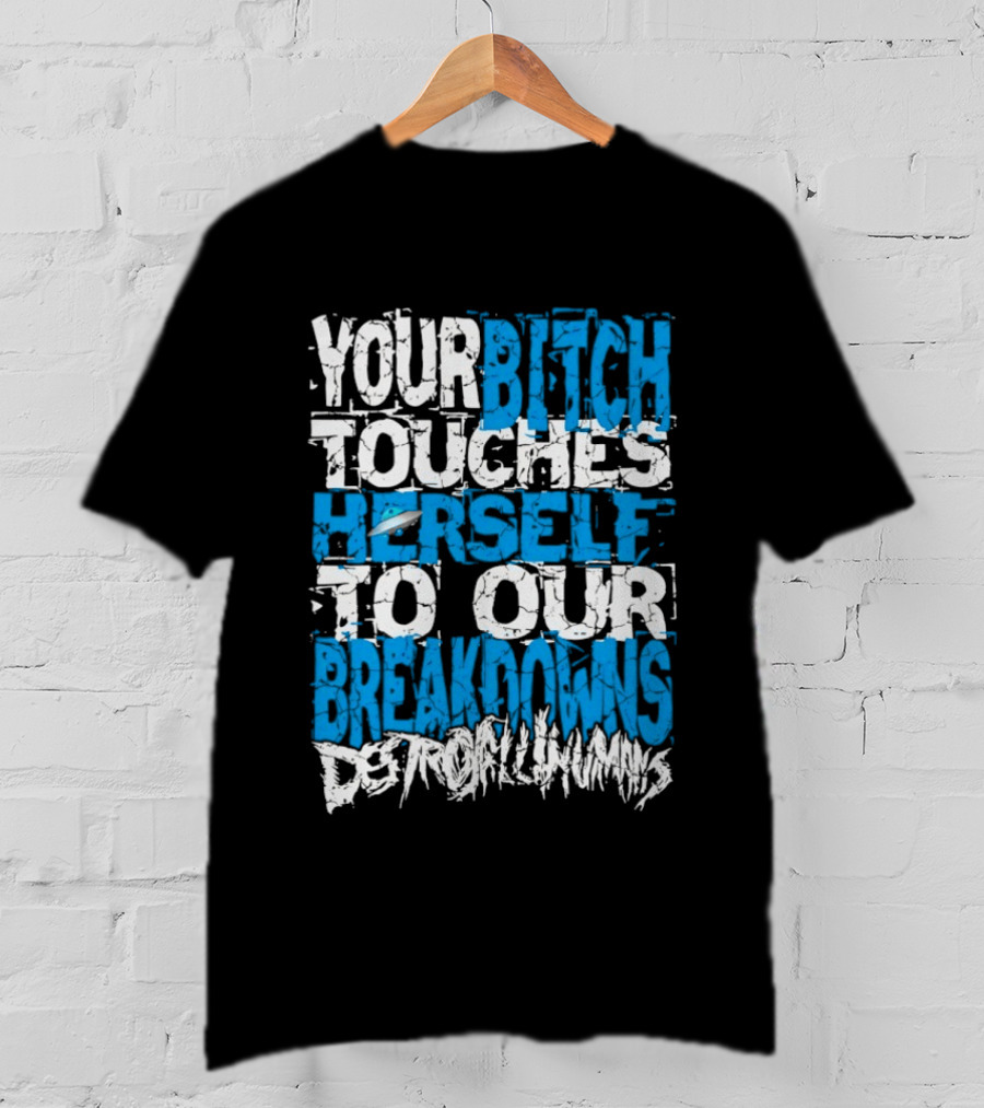 Your Bitch Touches Herself To Our Breakdowns Detroit Diamonds T-Shirt