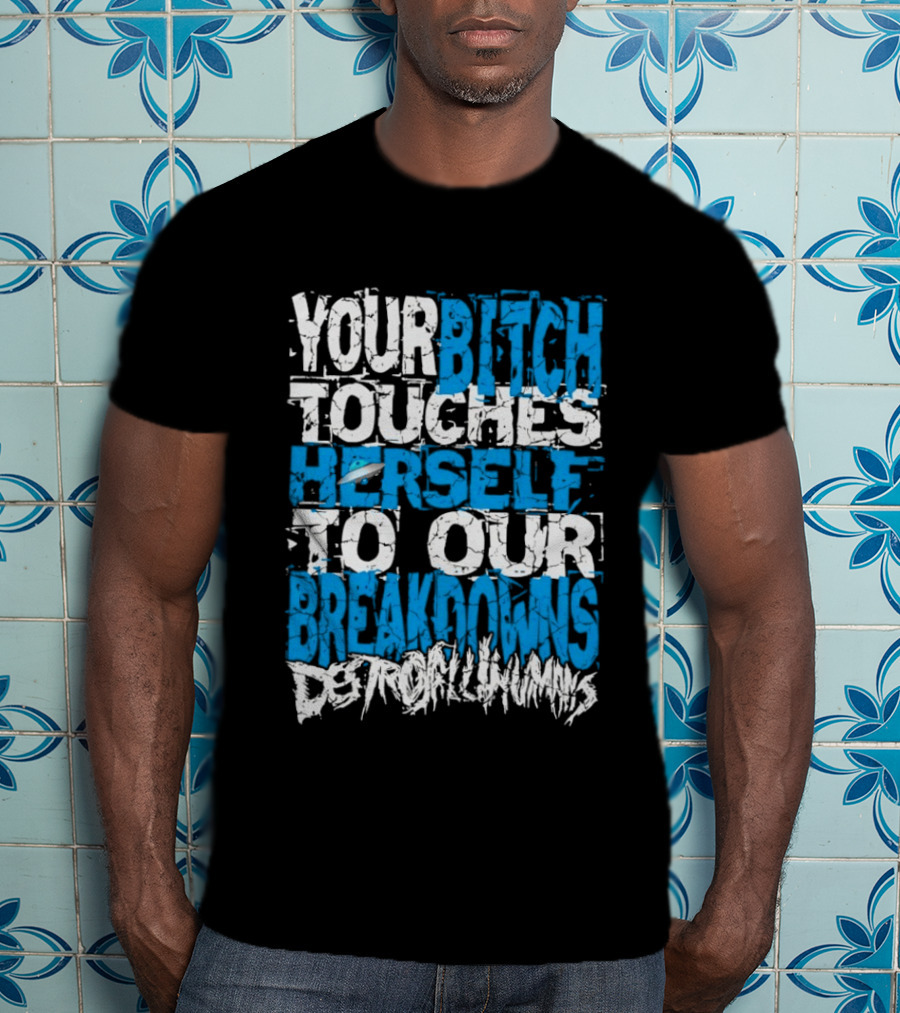 Your Bitch Touches Herself To Our Breakdowns Detroit Diamonds T-Shirt