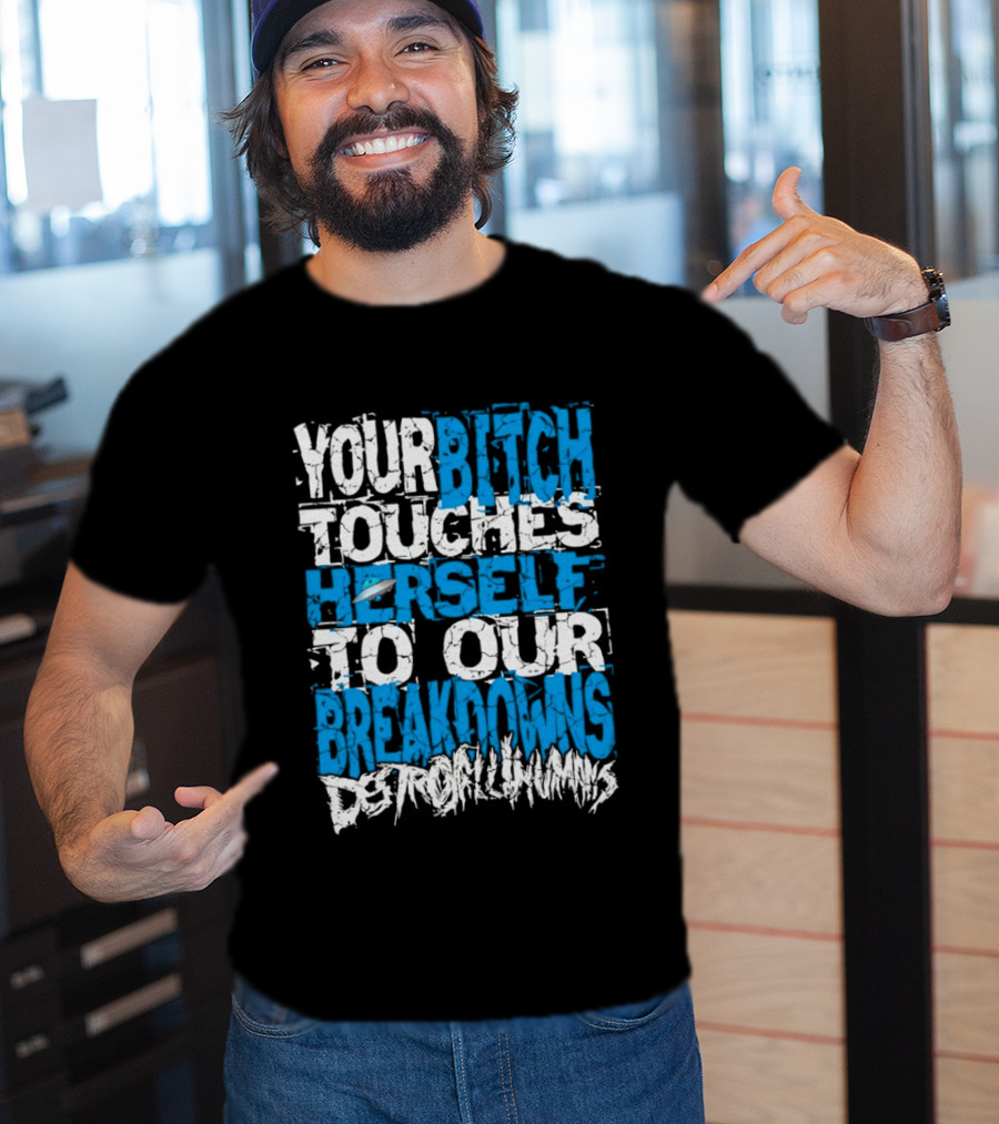Your Bitch Touches Herself To Our Breakdowns Detroit Diamonds T-Shirt