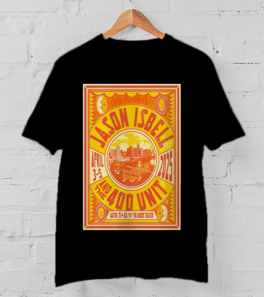 Jason Isbell And The 400 Unit Austin TX April 3 5 2025 ACL Live Moody Theater T-Shirt