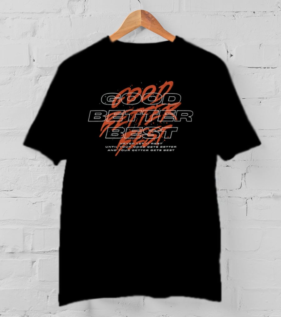 Chicago Bears Football Good Better Best Never Let It Rest Until Your Good Gets Better And Your Better Gets Best T-Shirt