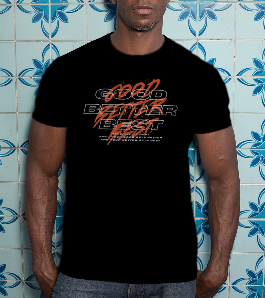 Chicago Bears Football Good Better Best Never Let It Rest Until Your Good Gets Better And Your Better Gets Best T-Shirt